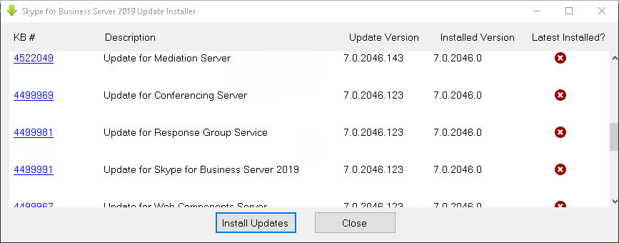 Machine generated alternative text:
Skype for Business Server 2019 Update Installer 
Description 
44ggggl 
44BElBB7 
44ggBBB 
44BElElBO 
Update Version 
Close 
Installed Version 
70 
70 
Latest Installed? 
Update for Skype for Business Server 201B 
Update for Web Components Server 
Update for Skype for Business Web Application 
Update for Replica Replicator Agent 
Install Updates 